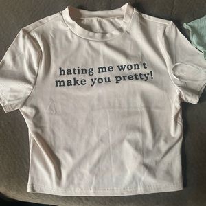 "Hating Me Won't Make You Pretty!" crop top